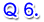 Q6